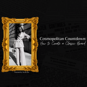Cosmopolitan Countdown: How to Create a Classic Brand